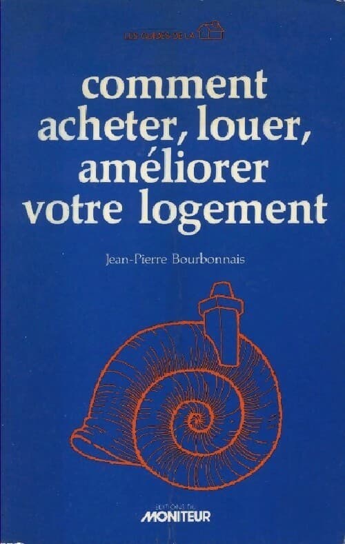 Comment acheter, louer, améliorer votre logement - Jean-Pierre Bourbonnais