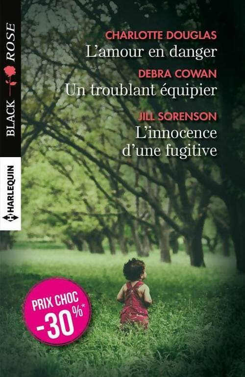 L'amour en danger / Un troublant équipier / L'innocence d'une fugitive - Charlotte Douglas